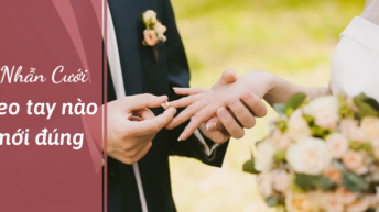 CON TRAI, CON GÁI ĐEO NHẪN CƯỚI TAY NÀO LÀ ĐÚNG TRUYỀN THỐNG?